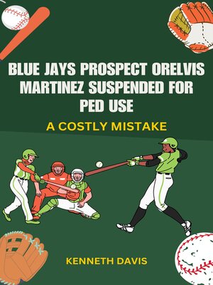 cover image of Blue Jays Prospect Orelvis Martinez Suspended for PED Use